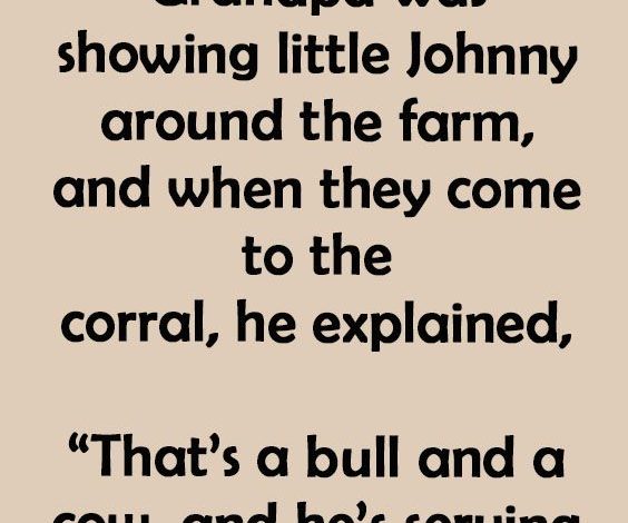 Grandpa Was Showing Johnny Around The Farm