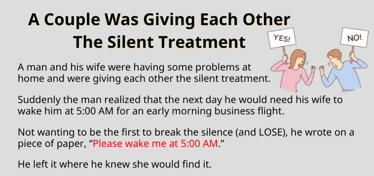 A man and his wife were having some problems at home and were giving each other the silent treatment2