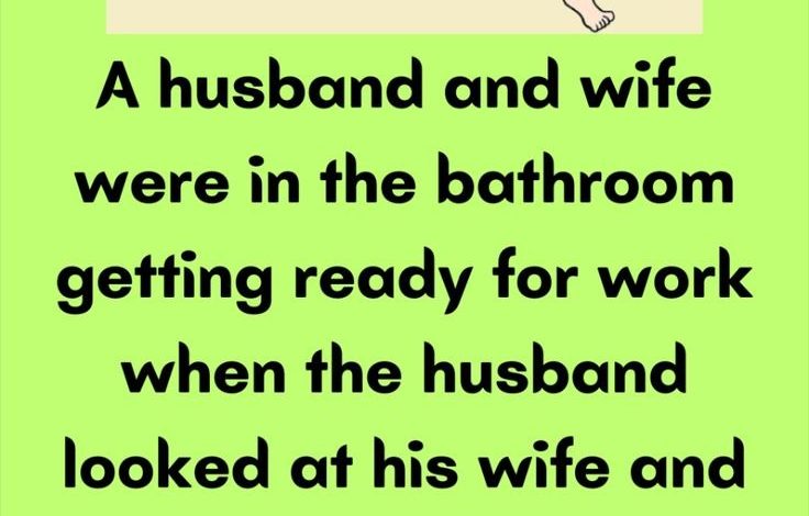 A husband and wife were in the bathroom