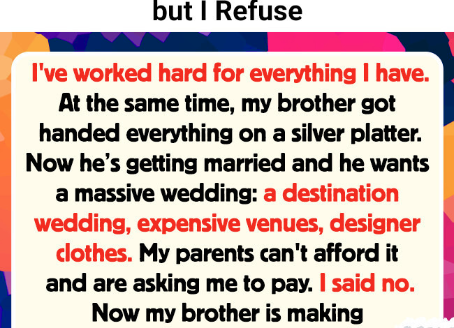 My Brother Wants ME to Pay for HIS Wedding but I Refuse