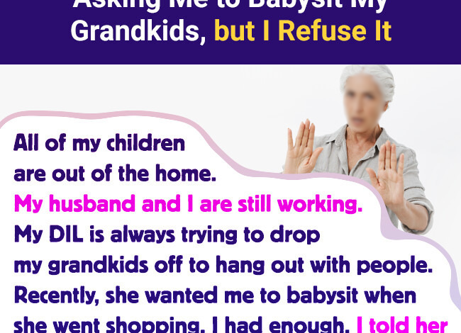 My DaughterinLaw Is Constantly Asking Me to Babysit My Grandkids but I Refuse It